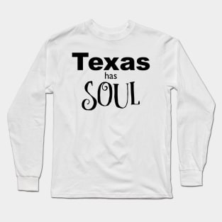 Texas has Soul State Pride Long Sleeve T-Shirt